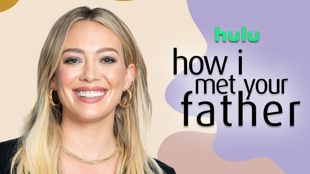 Hilary Duff’s ‘HOW I MET YOUR MOTHER’ Spin-Off Gets Straight-to-Series Order by Hulu