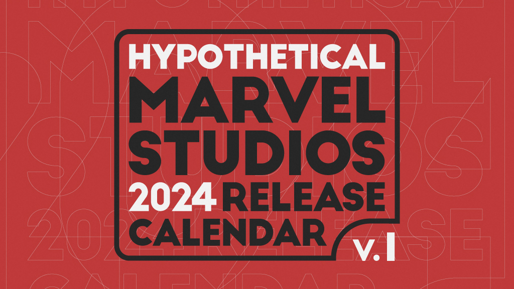 Deep Thoughts: Hypothetical Marvel Studios 2024 Release Calendar, V1
