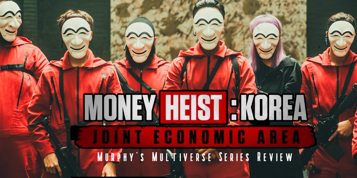 REVIEW: ‘Money Heist: Korea – Joint Economic Area’