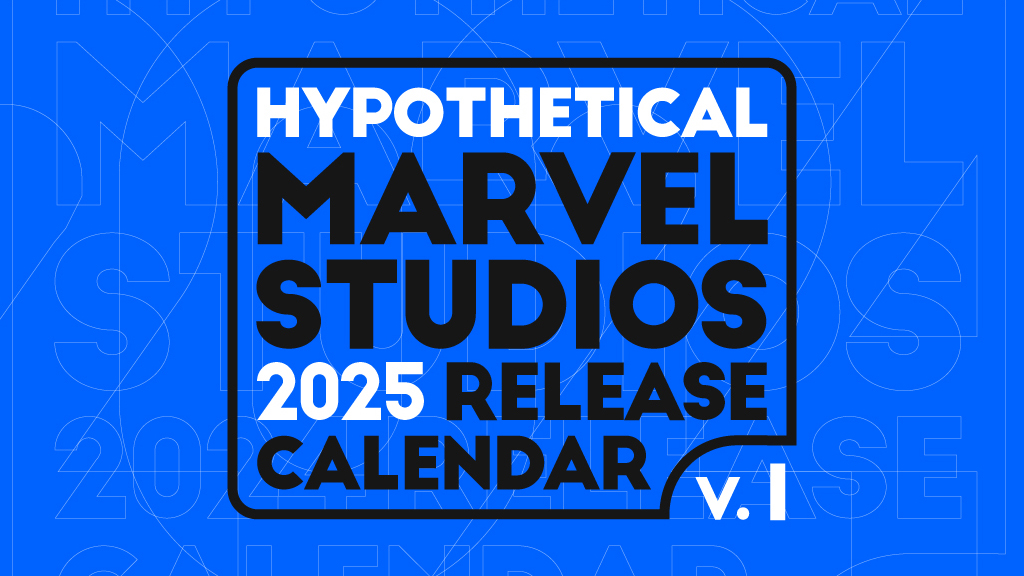 The Hypothetical 2025 Marvel Studios Release Calendar, V1
