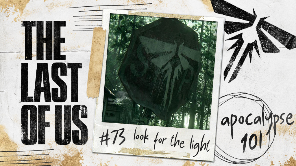 The Last of Us: Apocalypse 101 – Rule #73, Look For The Light